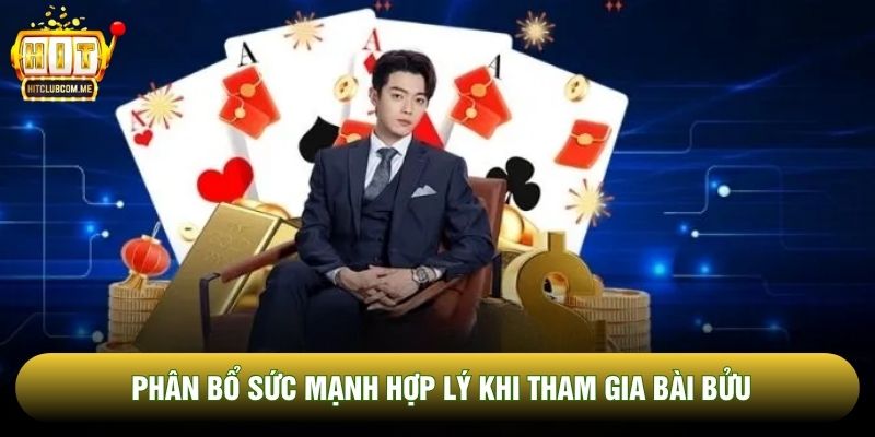 Phân bổ sức mạnh hợp lý khi tham gia Bài bửu Phân bổ sức mạnh hợp lý khi tham gia Bài bửu