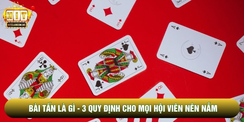 Bài tấn là gì về luật đánh dễ hiểu cho tân binh Bài tấn là gì về luật đánh dễ hiểu cho tân binh