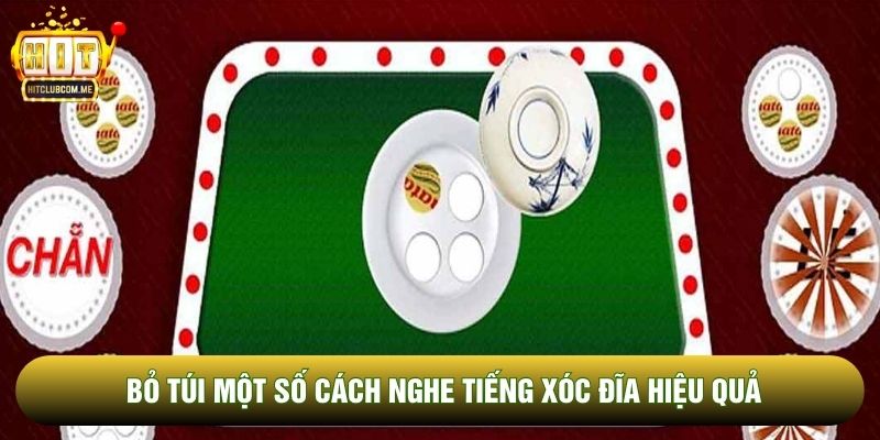 Bỏ túi một số cách nghe tiếng xóc đĩa hiệu quả