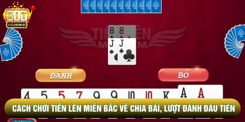 Cách chơi tiến lên miền bắc về chia bài, lượt đánh đầu tiên