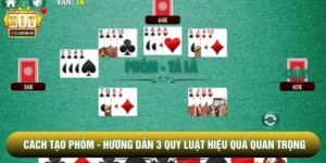 Cách Tạo Phỏm - Hướng Dẫn 3 Quy Luật Hiệu Quả Quan Trọng
