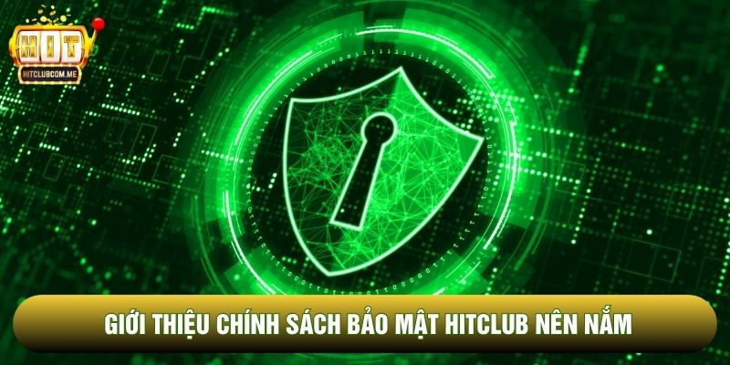 Giới thiệu Chính sách bảo mật Hitclub nên nắm Giới thiệu Chính sách bảo mật Hitclub nên nắm
