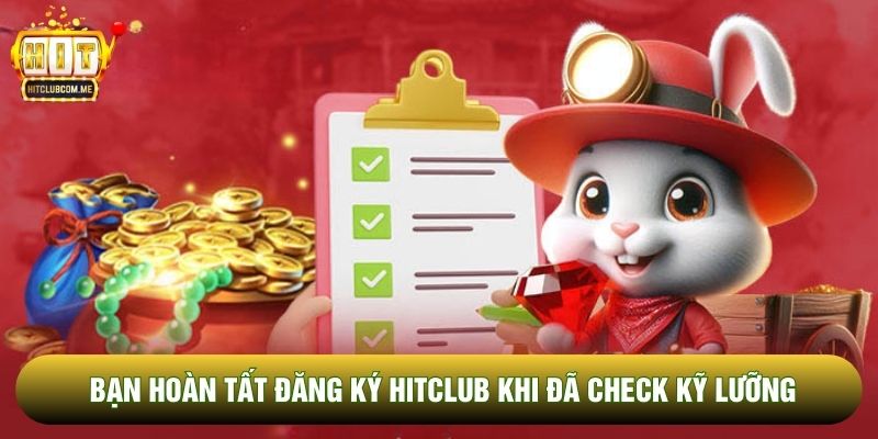 Bạn hoàn tất Đăng ký Hitclub khi đã check kỹ lưỡng Bạn hoàn tất Đăng ký Hitclub khi đã check kỹ lưỡng
