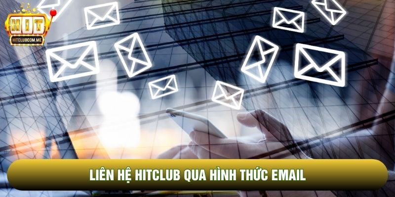 Liên hệ Hitclub qua hình thức Email