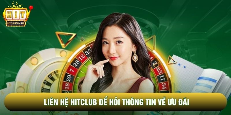 Liên hệ Hitclub để hỏi thông tin về ưu đãi