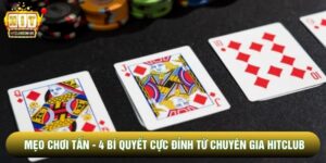 Mẹo Chơi Tấn - 4 Bí Quyết Cực Đỉnh Từ Chuyên Gia Hitclub