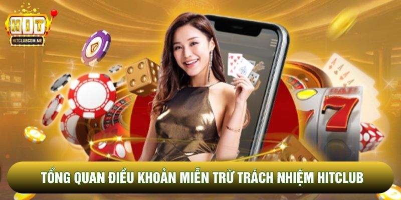 Tổng quan điều khoản miễn trừ trách nhiệm Hitclub Tổng quan điều khoản miễn trừ trách nhiệm Hitclub