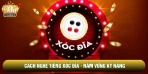 Cách Nghe Tiếng Xóc Đĩa - Nắm Vững Kỹ Năng Từ Cao Thủ