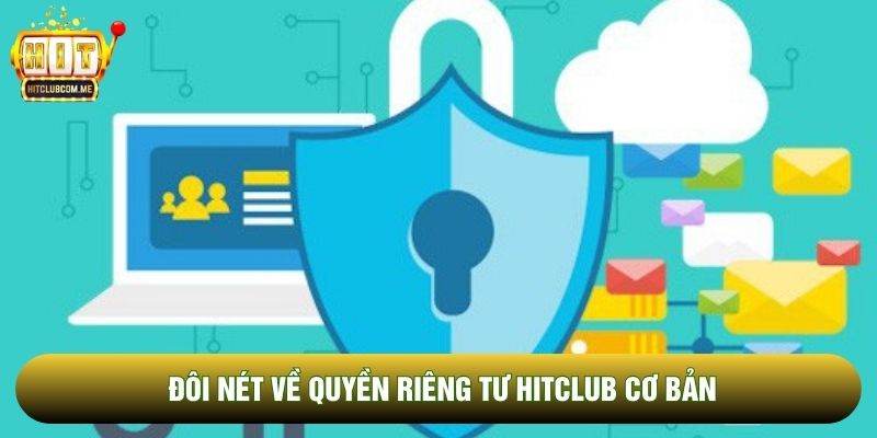 Đôi nét về Quyền riêng tư Hitclub cơ bản