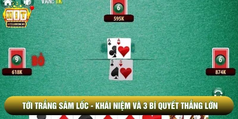 Tầm quan trọng của quân Át trong tới trắng Sâm Lốc Tầm quan trọng của quân Át trong tới trắng Sâm Lốc